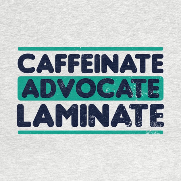 SPED Teacher Shirt | Caffeinate Advocate Laminate Gift by Gawkclothing